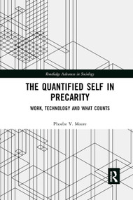 The Quantified Self in Precarity (Work, Technology and What Counts) - 9780367872908 by Phoebe V. Moore, 9780367872908