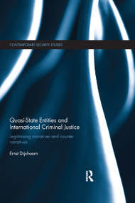 Quasi-state Entities and International Criminal Justice (Legitimising Narratives and Counter-Narratives) - 9780367884543 by Ernst Dijxhoorn, 9780367884543