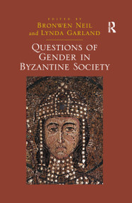 Questions of Gender in Byzantine Society - 9780367601461 by Lynda Garland, Bronwen Neil, 9780367601461
