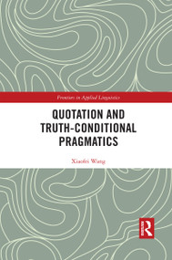 Quotation and Truth-Conditional Pragmatics by Xiaofei Wang, 9780367593490
