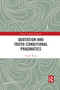 Quotation and Truth-Conditional Pragmatics by Xiaofei Wang, 9780367593490