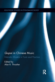 Qupai in Chinese Music (Melodic Models in Form and Practice) - 9780367596804 by Alan R Thrasher, 9780367596804