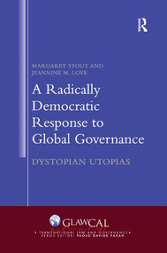 A Radically Democratic Response to Global Governance (Dystopian Utopias) - 9780367075644 by Margaret Stout, Jeannine M. Love, 9780367075644