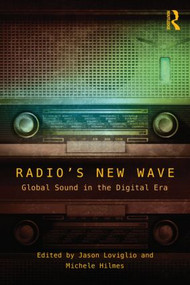 Radio's New Wave (Global Sound in the Digital Era) - 9780415509763 by Jason Loviglio, Michele Hilmes, 9780415509763