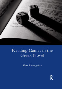 Reading Games in the Greek Novel - 9780367603076 by Eleni Papargyriou, 9780367603076