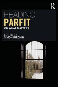 Reading Parfit (On What Matters) - 9780415529501 by Simon Kirchin, 9780415529501