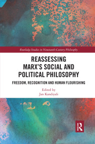 Reassessing Marx's Social and Political Philosophy (Freedom, Recognition, and Human Flourishing) - 9780367589295 by Jan Kandiyali, 9780367589295