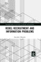 Rebel Recruitment and Information Problems - 9780367272913 by Kazuhiro Obayashi, 9780367272913