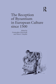 The Reception of Byzantium in European Culture since 1500 - 9780367879815 by Przemyslaw Marciniak, Dion C. Smythe, 9780367879815