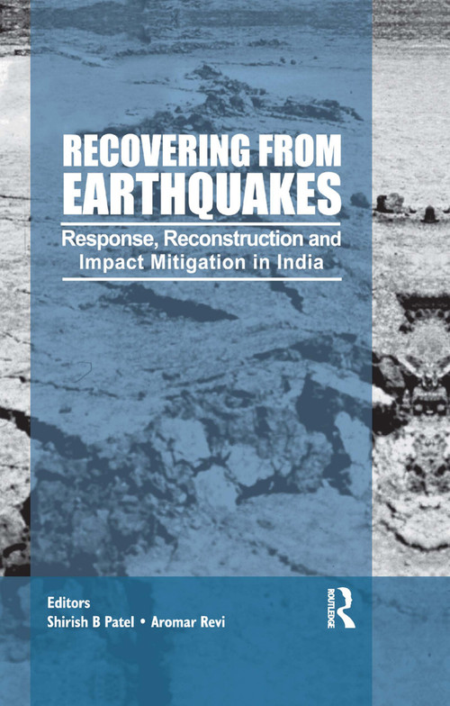 Recovering from Earthquakes (Response, Reconstruction and Impact Mitigation in India) - 9780367176570 by Shirish Patel, Aromar Revi, 9780367176570