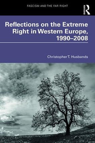 Reflections on the Extreme Right in Western Europe, 1990-2008 - 9781138389427 by Christopher Husbands, 9781138389427