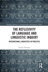 The Reflexivity of Language and Linguistic Inquiry (Integrational Linguistics in Practice) - 9780367583118 by Dorthe Duncker, 9780367583118
