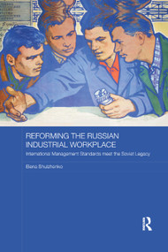 Reforming the Russian Industrial Workplace (International Management Standards meet the Soviet Legacy) by Elena Shulzhenko, 9780367878214