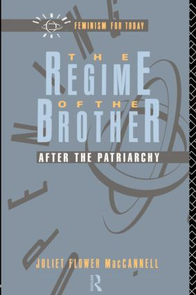 The Regime of the Brother (After the Patriarchy) by Juliet Flower MacCannell, 9780415054355