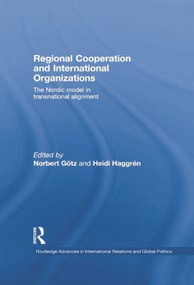 Regional Cooperation and International Organizations (The Nordic Model in Transnational Alignment) - 9780415864794 by Norbert Götz, Heidi Haggrén, 9780415864794