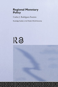 Regional Monetary Policy by Carlos Javier Rodriguez Fuentes, 9780415651417
