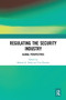 Regulating the Security Industry (Global Perspectives) - 9780367588694 by Mahesh Nalla, Tim Prenzler, 9780367588694