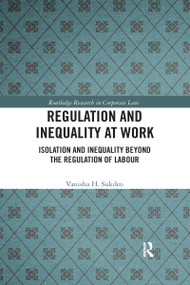 Regulation and Inequality at Work (Isolation and Inequality Beyond the Regulation of Labour) - 9780367588755 by Vanisha Sukdeo, 9780367588755