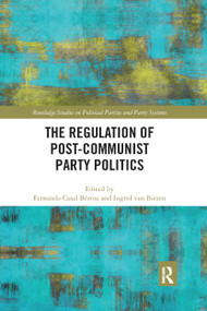 The Regulation of Post-Communist Party Politics - 9780367877217 by Fernando Casal Bértoa, Ingrid van Biezen, 9780367877217