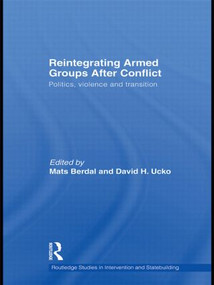 Reintegrating Armed Groups After Conflict (Politics, Violence and Transition) - 9780415596619 by Mats Berdal, David Ucko, 9780415596619