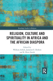 Religion, Culture and Spirituality in Africa and the African Diaspora - 9780367889951 by William Ackah, Jualynne E. Dodson, R. Drew Smith, 9780367889951