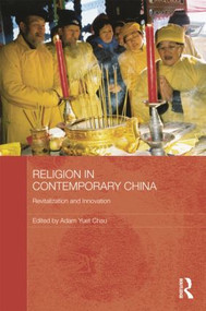 Religion in Contemporary China (Revitalization and Innovation) - 9780415838108 by Adam Yuet Chau, 9780415838108