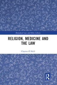 Religion, Medicine and the Law - 9780367582791 by Clayton Ó Néill, 9780367582791