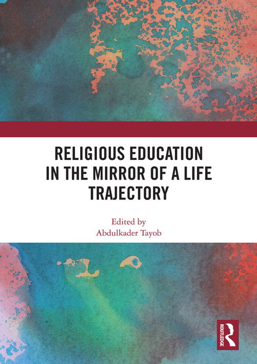 Religious Education in the Mirror of a Life Trajectory - 9780367584757 by Abdulkader Tayob, 9780367584757