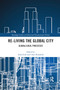 Re-Living the Global City (Global/Local Processes) - 9780367871239 by John Eade, Chris Rumford, 9780367871239