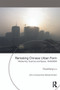 Remaking Chinese Urban Form (Modernity, Scarcity and Space, 1949-2005) by Duanfang Lu, 9780415665698