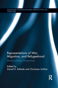 Representations of War, Migration, and Refugeehood (Interdisciplinary Perspectives) - 9780367868635 by Daniel H. Rellstab, Christiane Schlote, 9780367868635