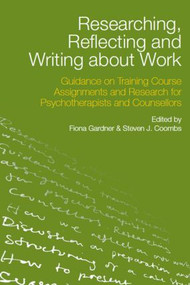 Researching, Reflecting and Writing about Work - 9780415472302 by Fiona Gardner, Steven J. Coombs, 9780415472302