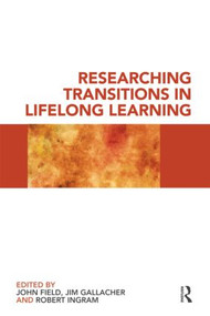 Researching Transitions in Lifelong Learning - 9780415495998 by John Field, Jim Gallacher, Robert Ingram, 9780415495998