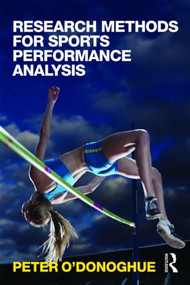 Research Methods for Sports Performance Analysis by Peter O'Donoghue, 9780415496230