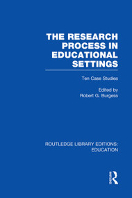 The Research Process in Educational Settings (RLE Edu L) (Ten Case Studies) - 9780415753111 by Robert Burgess, 9780415753111
