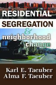 Residential Segregation and Neighborhood Change - 9780202362793 by Karl E. Taeuber, 9780202362793
