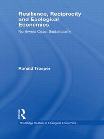 Resilience, Reciprocity and Ecological Economics (Northwest Coast Sustainability) - 9780415782524 by Ronald Trosper, 9780415782524