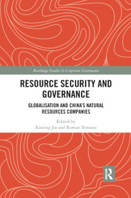 Resource Security and Governance (Globalisation and China's Natural Resources Companies) - 9780367877620 by Xinting Jia, Roman Tomasic, 9780367877620
