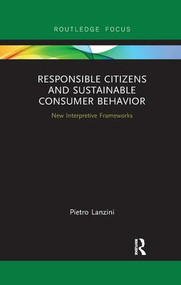 Responsible Citizens and Sustainable Consumer Behavior (New Interpretive Frameworks) - 9780367249571 by Pietro Lanzini, 9780367249571