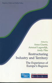 Restructuring Industry and Territory (The Experience of Europe's Regions) - 9780117023802 by Anna Giunta, Arnoud Lagendijk, Andy Pike, 9780117023802