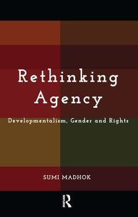 Rethinking Agency (Developmentalism, Gender and Rights) by Sumi Madhok, 9781138660267