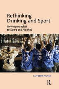 Rethinking Drinking and Sport (New Approaches to Sport and Alcohol) - 9780367598037 by Catherine Palmer, 9780367598037