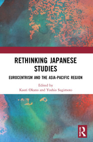 Rethinking Japanese Studies (Eurocentrism and the Asia-Pacific Region) - 9780367272814 by Kaori Okano, Yoshio Sugimoto, 9780367272814