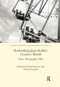 Rethinking Juan Rulfo's Creative World (Prose, Photography, Film) - 9780367598433 by Nuala Finnegan, Dylan Brennan, 9780367598433