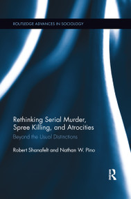 Rethinking Serial Murder, Spree Killing, and Atrocities (Beyond the Usual Distinctions) - 9780367599980 by Robert Shanafelt, Nathan W. Pino, 9780367599980