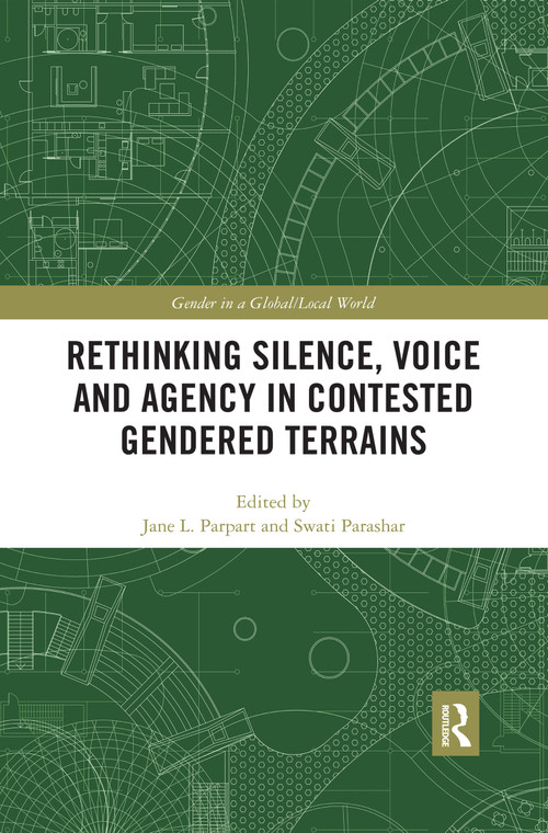 Rethinking Silence, Voice and Agency in Contested Gendered Terrains - 9780367471613 by Jane L. Parpart, Swati Parashar, 9780367471613