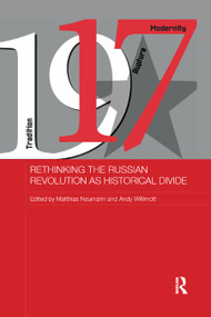 Rethinking the Russian Revolution as Historical Divide by Matthias Neumann, Andy Willimott, 9780367874131