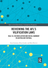 Reviewing the AFL's Vilification Laws (Rule 35, Reconciliation and Racial Harmony in Australian Football) - 9780367878344 by Sean Gorman, Dean Lusher, Keir Reeves, 9780367878344