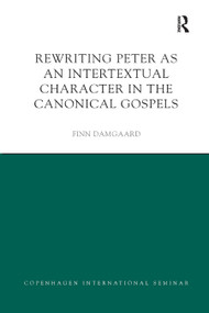 Rewriting Peter as an Intertextual Character in the Canonical Gospels - 9780367873820 by Finn Damgaard, 9780367873820