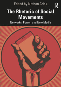 The Rhetoric of Social Movements (Networks, Power, and New Media) by Nathan Crick, 9780367523862